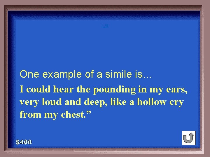 1 - 100 5 -400 A One example of a simile is… I could