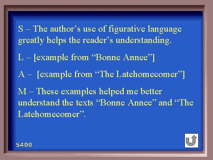 S – The author’s use of figurative language greatly helps the reader’s understanding. 1