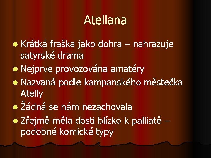 Atellana l Krátká fraška jako dohra – nahrazuje satyrské drama l Nejprve provozována amatéry