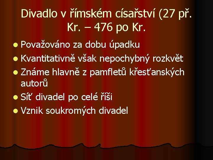 Divadlo v římském císařství (27 př. Kr. – 476 po Kr. l Považováno za