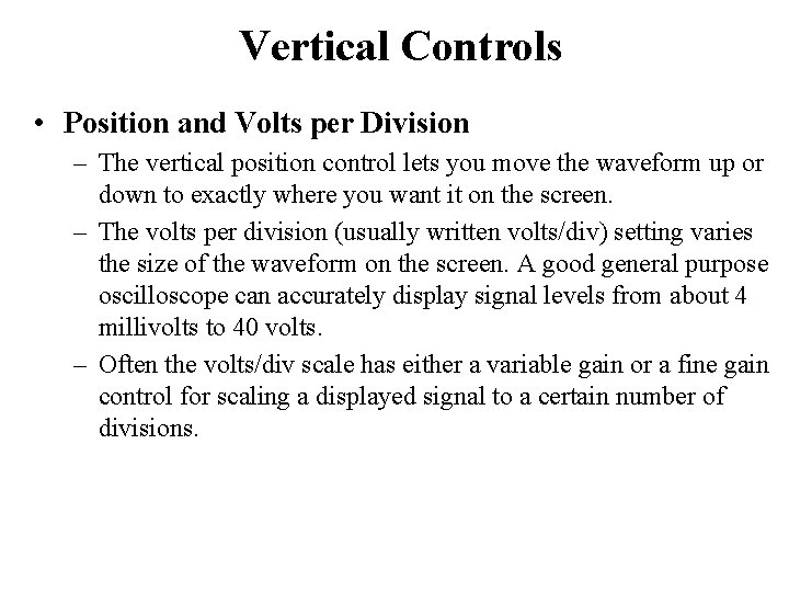 Vertical Controls • Position and Volts per Division – The vertical position control lets