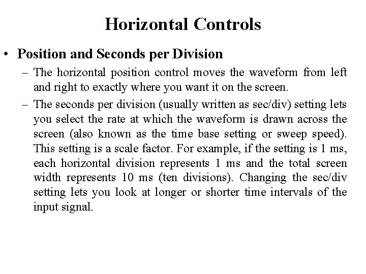 Horizontal Controls • Position and Seconds per Division – The horizontal position control moves