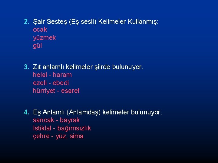 2. Şair Sesteş (Eş sesli) Kelimeler Kullanmış: ocak yüzmek gül 3. Zıt anlamlı kelimeler