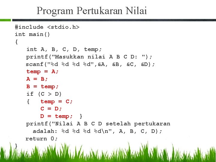 Program Pertukaran Nilai #include <stdio. h> int main() { int A, B, C, D,