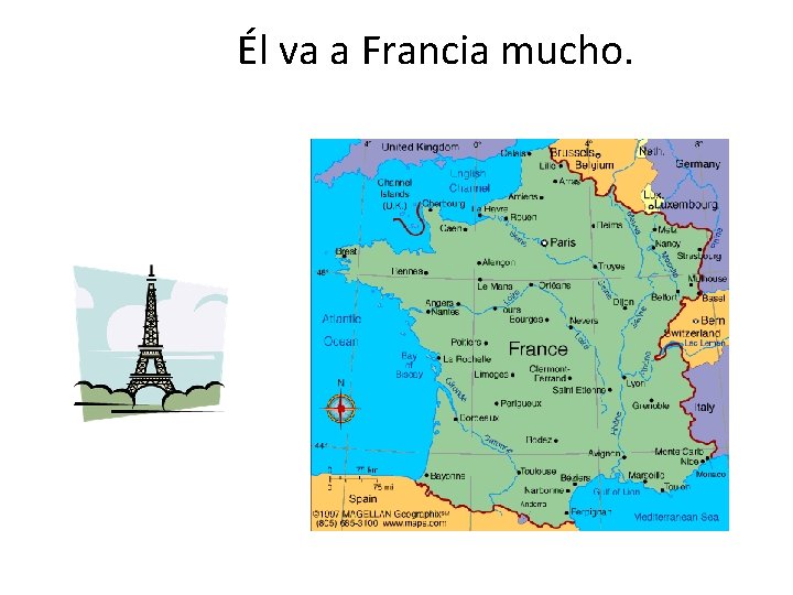 Él va a Francia mucho. 