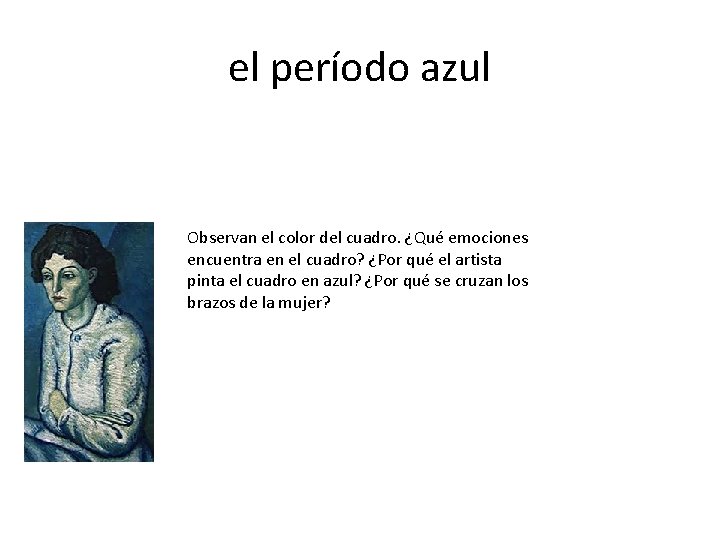 el período azul Observan el color del cuadro. ¿Qué emociones encuentra en el cuadro?