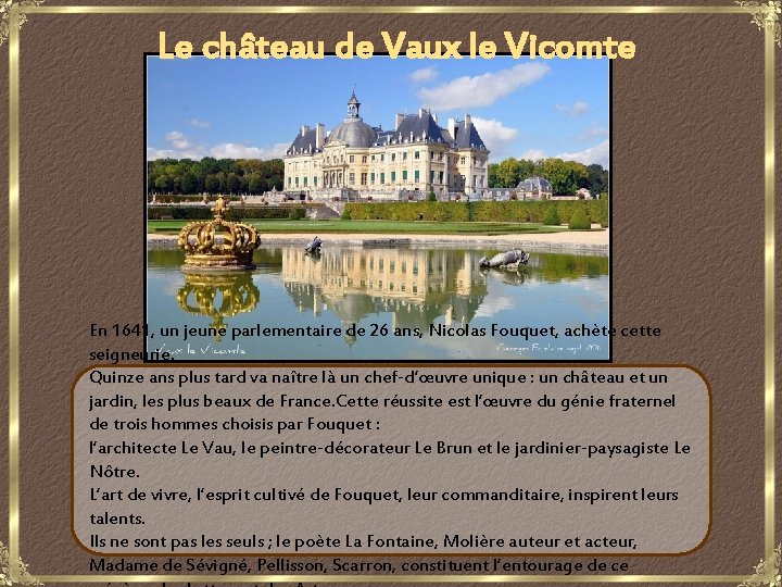 Le château de Vaux le Vicomte En 1641, un jeune parlementaire de 26 ans,