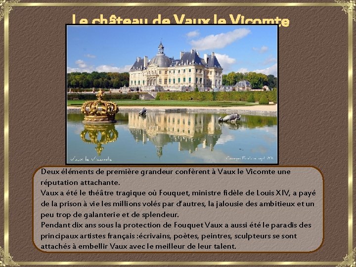 Le château de Vaux le Vicomte Deux éléments de première grandeur confèrent à Vaux