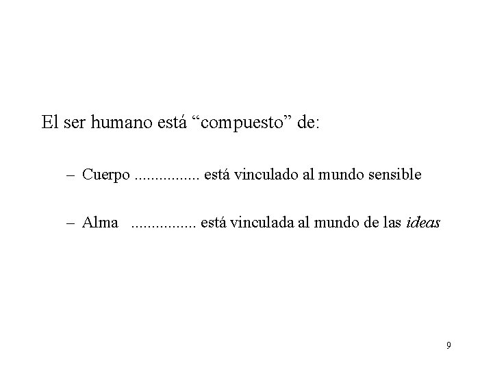 El ser humano está “compuesto” de: – Cuerpo. . . . está vinculado al