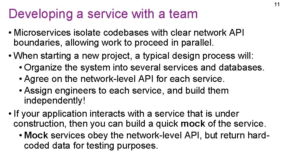 Developing a service with a team • Microservices isolate codebases with clear network API