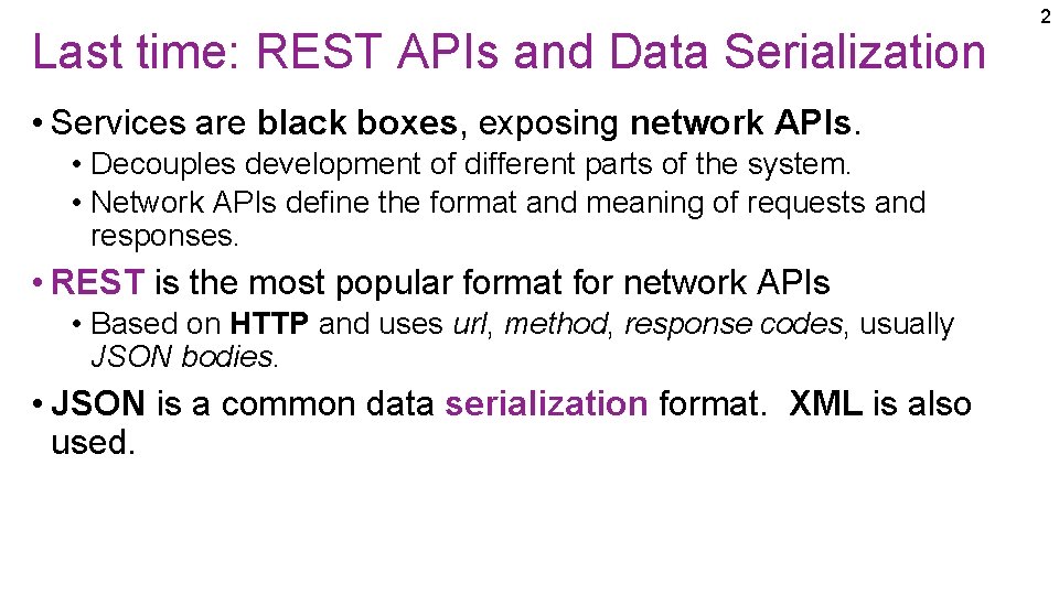 Last time: REST APIs and Data Serialization • Services are black boxes, exposing network