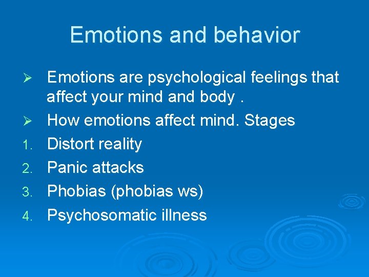 Emotions and behavior Ø Ø 1. 2. 3. 4. Emotions are psychological feelings that