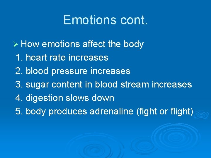 Emotions cont. Ø How emotions affect the body 1. heart rate increases 2. blood