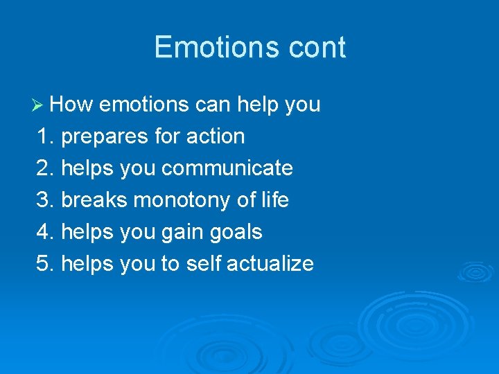 Emotions cont Ø How emotions can help you 1. prepares for action 2. helps