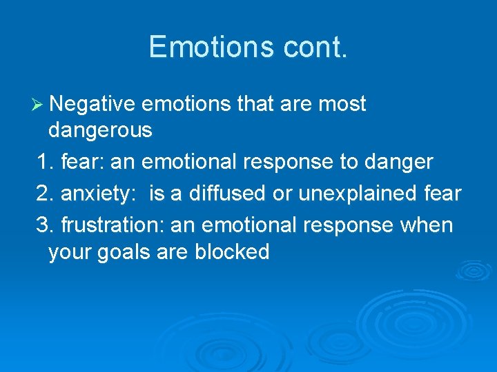 Emotions cont. Ø Negative emotions that are most dangerous 1. fear: an emotional response
