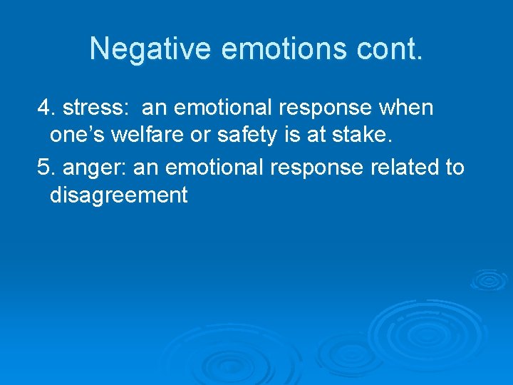 Negative emotions cont. 4. stress: an emotional response when one’s welfare or safety is
