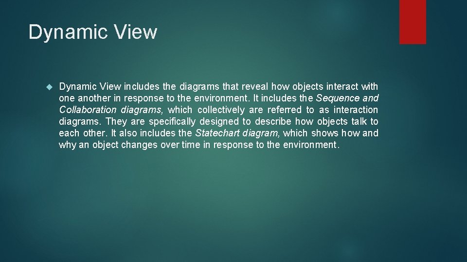 Dynamic View includes the diagrams that reveal how objects interact with one another in Dynamic View includes the diagrams that reveal how objects interact with one another in