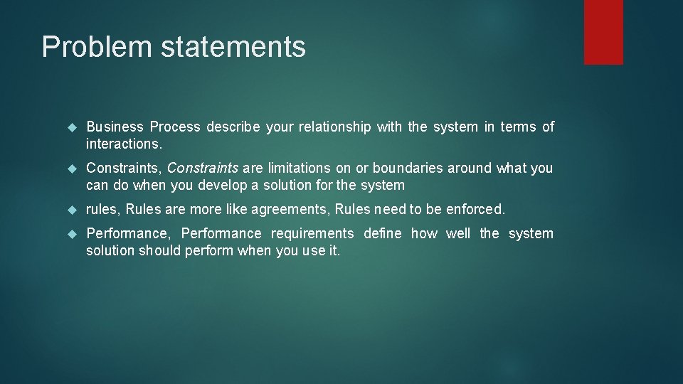Problem statements Business Process describe your relationship with the system in terms of interactions. Problem statements Business Process describe your relationship with the system in terms of interactions.