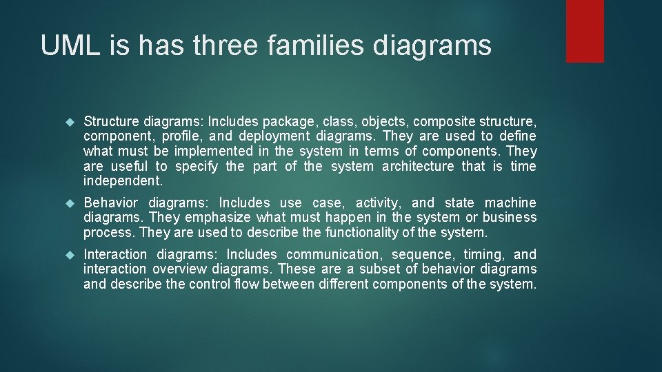 UML is has three families diagrams Structure diagrams: Includes package, class, objects, composite structure, UML is has three families diagrams Structure diagrams: Includes package, class, objects, composite structure,