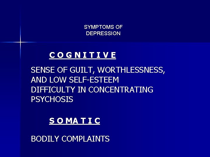 SYMPTOMS OF DEPRESSION COGNITIVE SENSE OF GUILT, WORTHLESSNESS, AND LOW SELF-ESTEEM DIFFICULTY IN CONCENTRATING