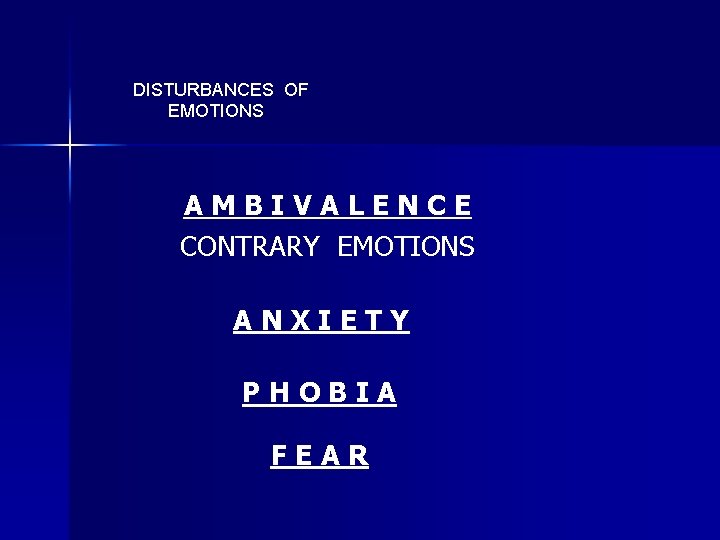 DISTURBANCES OF EMOTIONS AMBIVALENCE CONTRARY EMOTIONS ANXIETY PHOBIA FEAR 