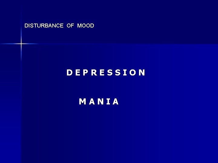 DISTURBANCE OF MOOD DEPRESSION MANIA 