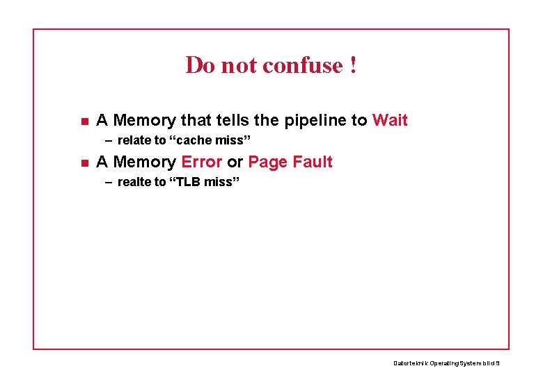 Do not confuse ! A Memory that tells the pipeline to Wait – relate
