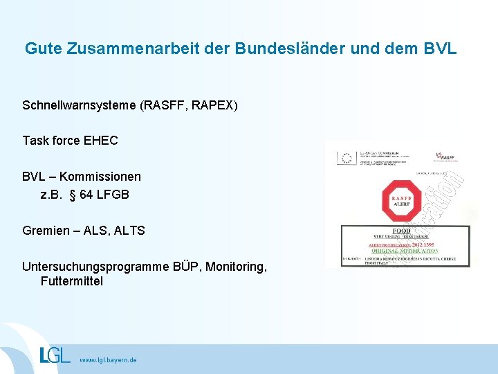 Gute Zusammenarbeit der Bundesländer und dem BVL Schnellwarnsysteme (RASFF, RAPEX) Task force EHEC BVL