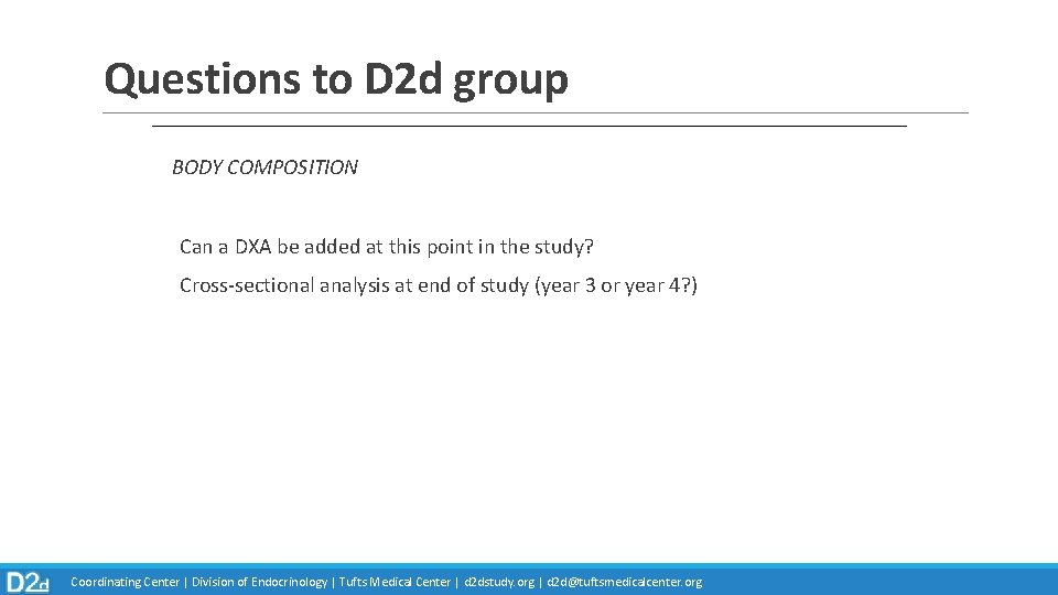 Questions to D 2 d group BODY COMPOSITION Can a DXA be added at