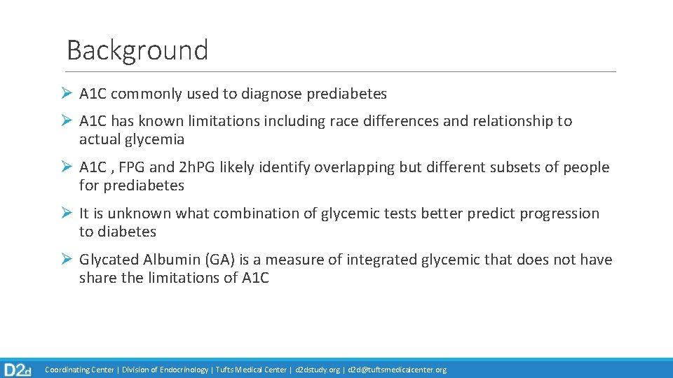 Background Ø A 1 C commonly used to diagnose prediabetes Ø A 1 C