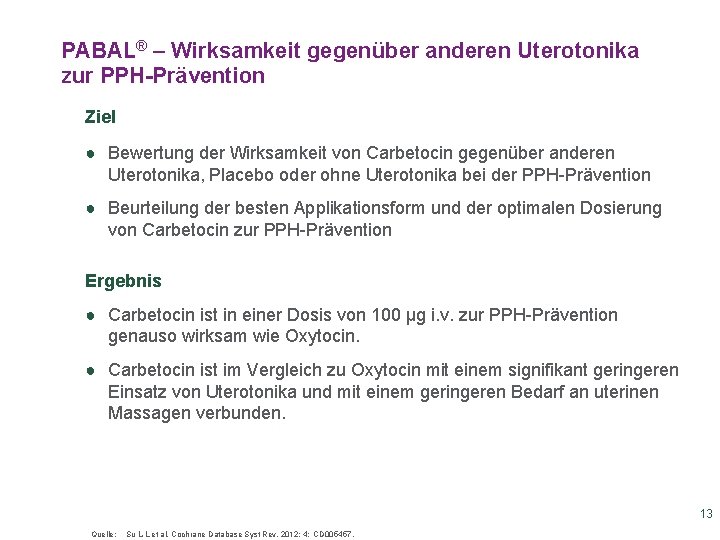 PABAL® – Wirksamkeit gegenüber anderen Uterotonika zur PPH-Prävention Ziel ● Bewertung der Wirksamkeit von