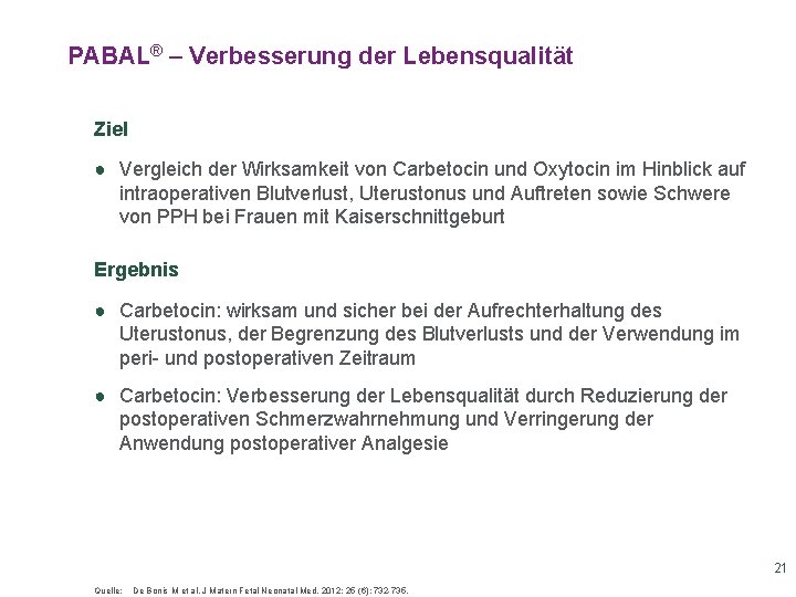 PABAL® – Verbesserung der Lebensqualität Ziel ● Vergleich der Wirksamkeit von Carbetocin und Oxytocin PABAL® – Verbesserung der Lebensqualität Ziel ● Vergleich der Wirksamkeit von Carbetocin und Oxytocin