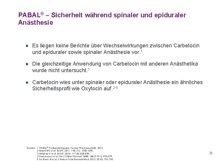 PABAL® – Sicherheit während spinaler und epiduraler Anästhesie ● Es liegen keine Berichte über PABAL® – Sicherheit während spinaler und epiduraler Anästhesie ● Es liegen keine Berichte über