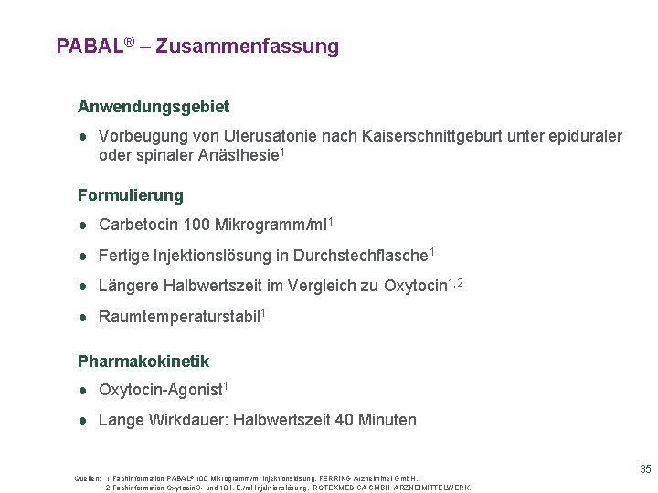 PABAL® – Zusammenfassung Anwendungsgebiet ● Vorbeugung von Uterusatonie nach Kaiserschnittgeburt unter epiduraler oder spinaler