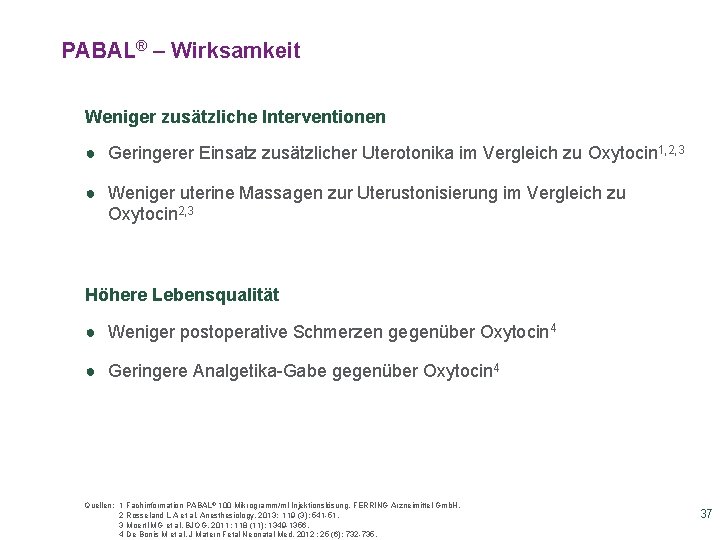 PABAL® – Wirksamkeit Weniger zusätzliche Interventionen ● Geringerer Einsatz zusätzlicher Uterotonika im Vergleich zu