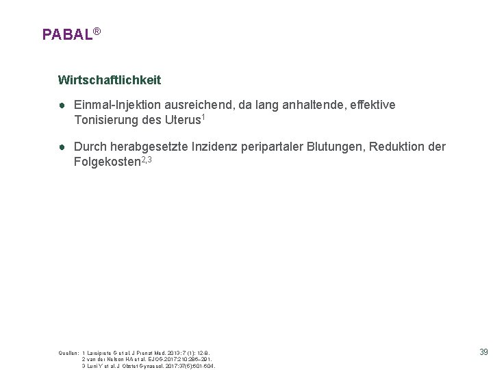 PABAL® Wirtschaftlichkeit ● Einmal-Injektion ausreichend, da lang anhaltende, effektive Tonisierung des Uterus 1 ●