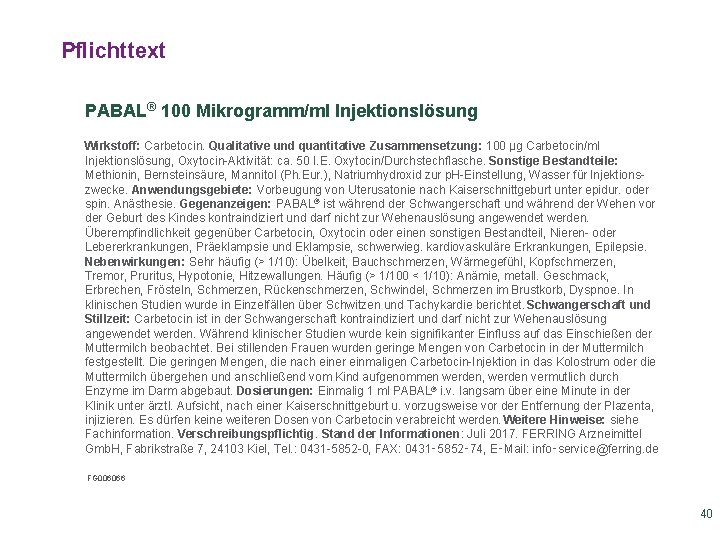 Pflichttext PABAL® 100 Mikrogramm/ml Injektionslösung Wirkstoff: Carbetocin. Qualitative und quantitative Zusammensetzung: 100 µg Carbetocin/ml