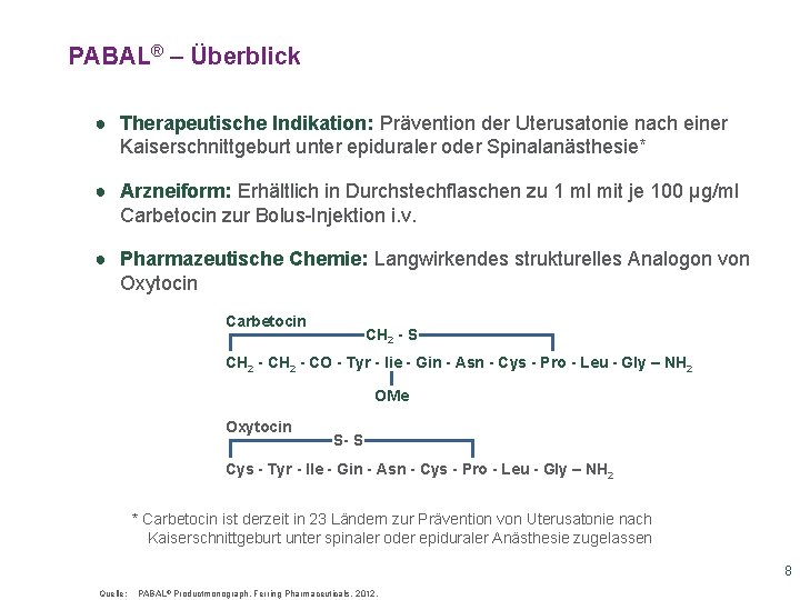 PABAL® – Überblick ● Therapeutische Indikation: Prävention der Uterusatonie nach einer Kaiserschnittgeburt unter epiduraler