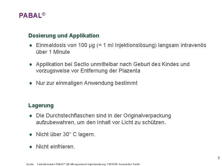 PABAL® Dosierung und Applikation ● Einmaldosis von 100 µg (= 1 ml Injektionslösung) langsam PABAL® Dosierung und Applikation ● Einmaldosis von 100 µg (= 1 ml Injektionslösung) langsam