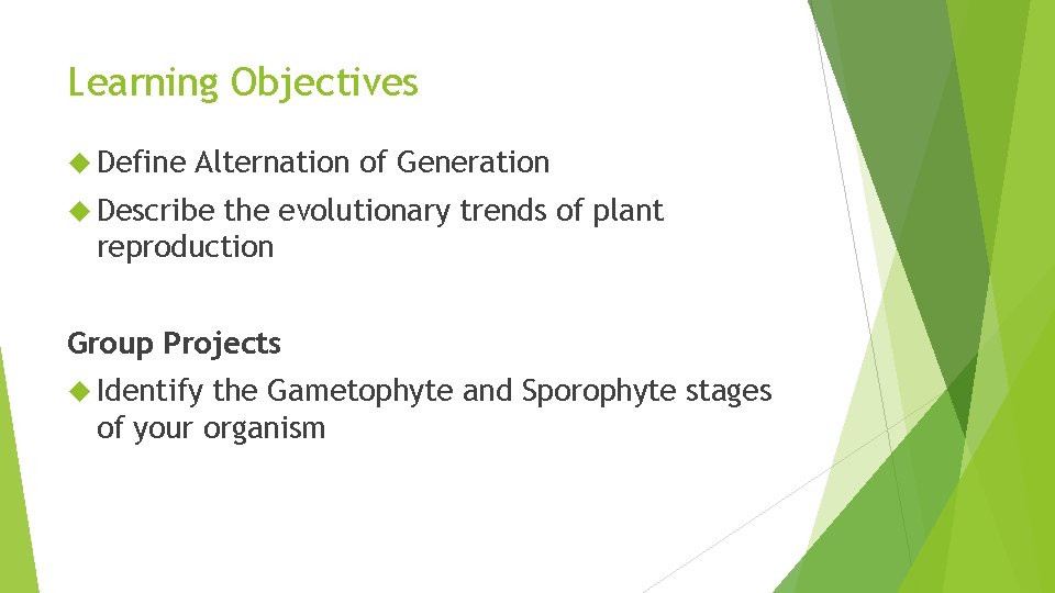 Learning Objectives Define Alternation of Generation Describe the evolutionary trends of plant reproduction Group