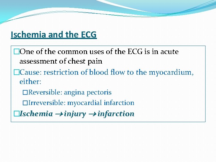 Ischemia and the ECG �One of the common uses of the ECG is in