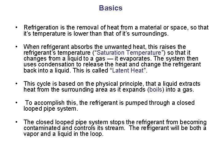 Basics • Refrigeration is the removal of heat from a material or space, so