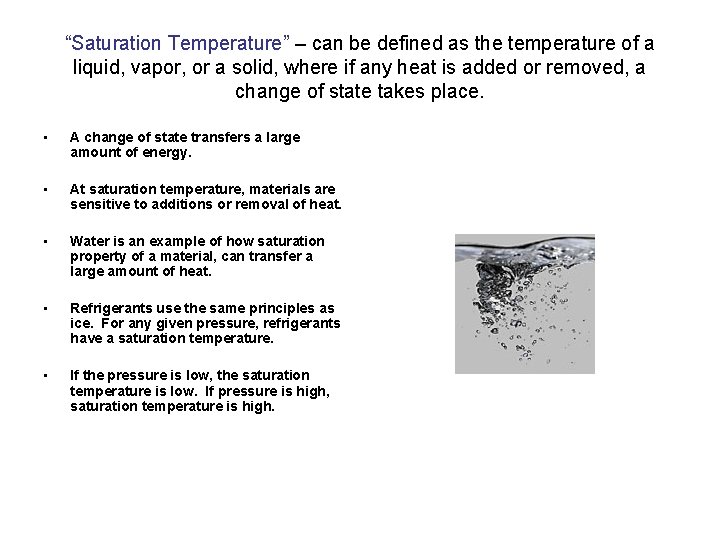 “Saturation Temperature” – can be defined as the temperature of a liquid, vapor, or