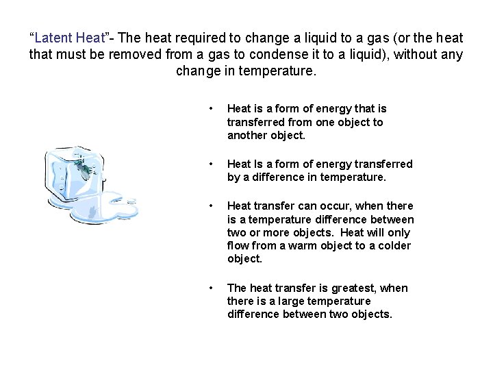 “Latent Heat”- The heat required to change a liquid to a gas (or the