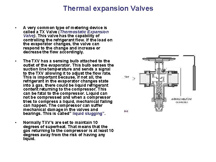 Thermal expansion Valves • A very common type of metering device is called a