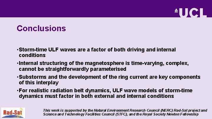 Conclusions • Storm-time ULF waves are a factor of both driving and internal conditions