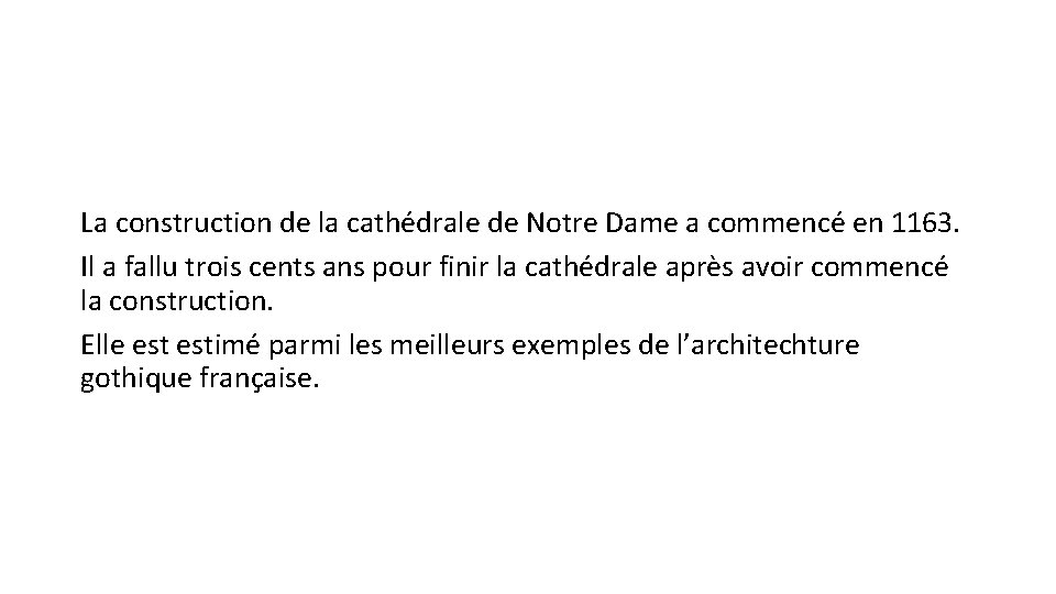 La construction de la cathédrale de Notre Dame a commencé en 1163. Il a