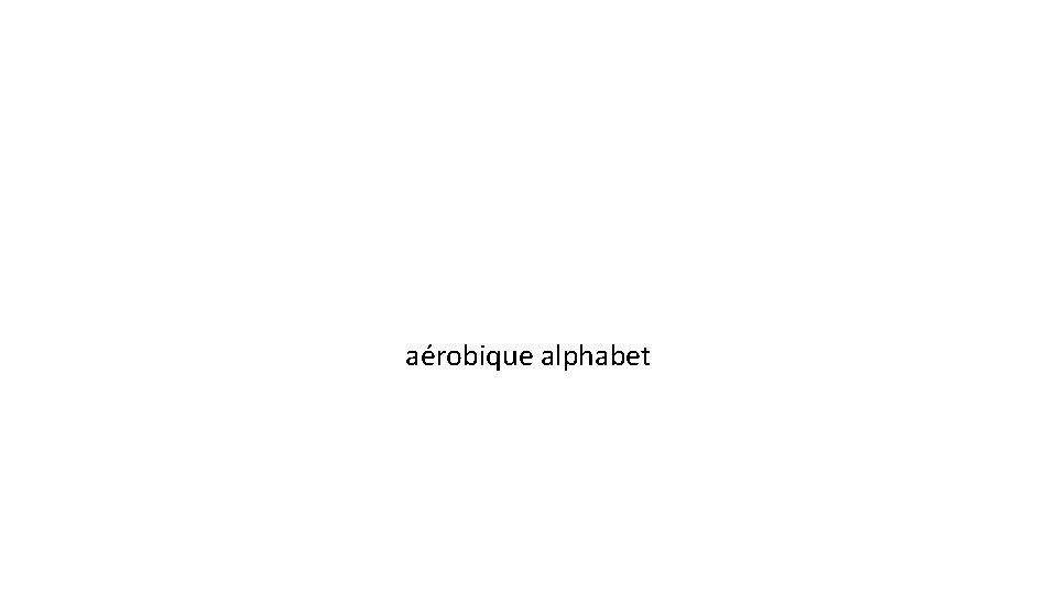 aérobique alphabet 
