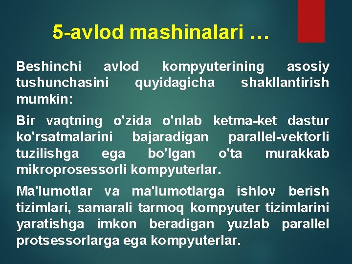 5 -avlod mashinalari … Beshinchi avlod kompyuterining asosiy tushunchasini quyidagicha shakllantirish mumkin: Bir vaqtning