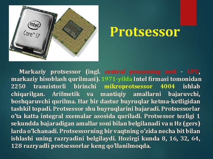 Protsessor Markaziy protsessor (ingl. central processing unit - CPU, markaziy hisoblash qurilmasi). 1971 -yilda